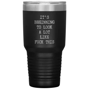 Funny Christmas Gift Exchange Rude Offensive Profanity It's Beginning to Look Lot Like Fuck This Mature Tumbler Insulated Travel Coffee Cup BPA Free