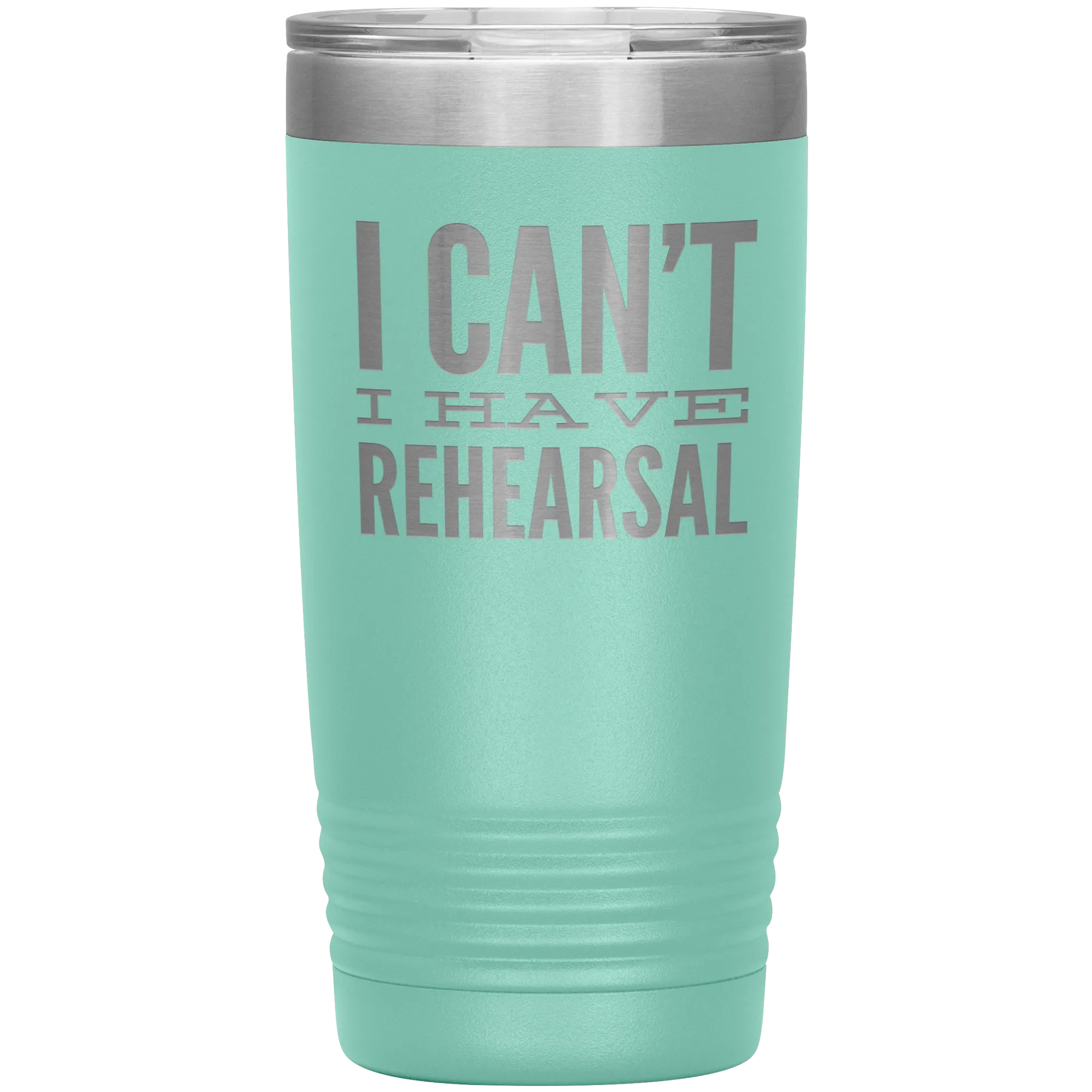 I Can't I Have Rehearsal Tumbler Funny Actor Gift for Thespians Theater Dance Mug Insulated Travel Coffee Cup 20oz BPA Free