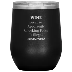 Wine Because Apparently 12 OZ. Tumbler